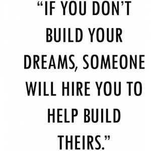 Build Your Dreams Or Others