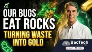 VIDEO - BacTech Bugs Eat Rocks Unlocking A Potential ~$30M Annual Gold Opportunity